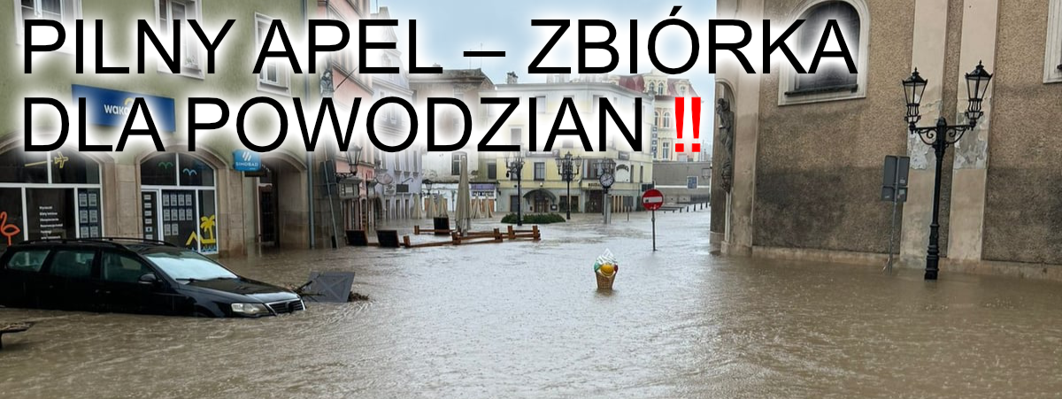 PILNY APEL – ZBIÓRKA DLA POWODZIAN ‼